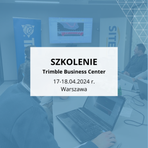 Szkolenie Trimble Business Center 17-18.04.24 r.