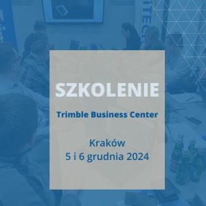 Szkolenie Trimble Business Center 5-6 grudnia 2024 r. w Krakowie