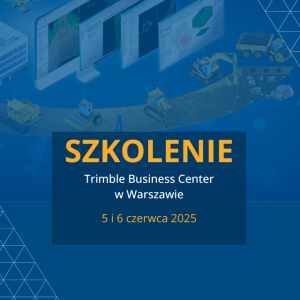 Szkolenie Trimble Business Center 5 i 6 czerwca 2025 Warszawa
