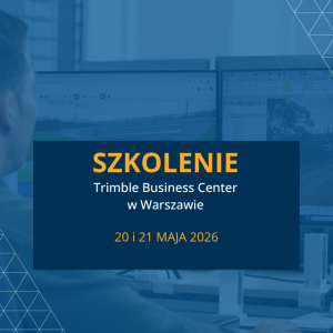 Szkolenie Trimble Business Center w Warszawie 20 i 21 maja 2026
